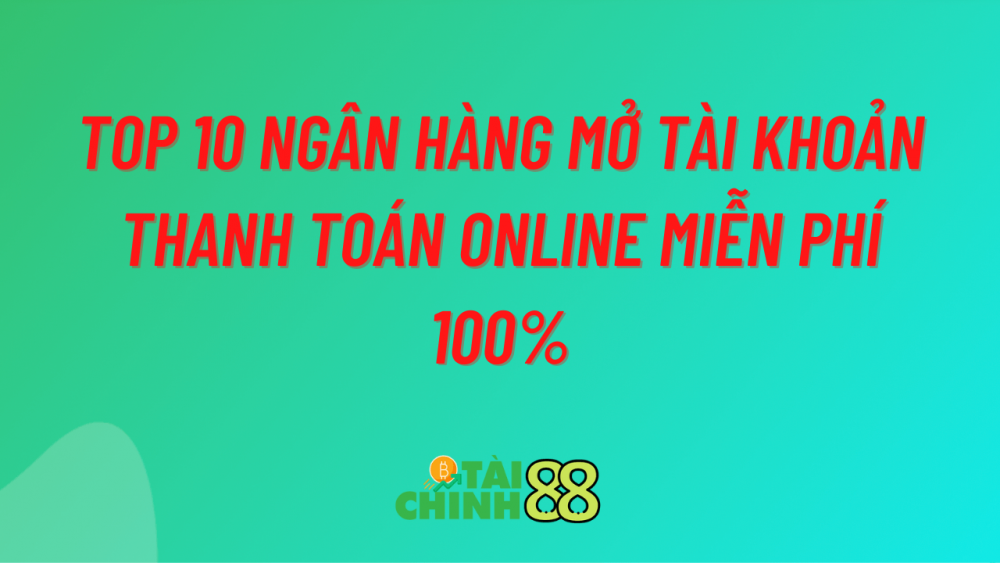 Ngan Hang Mo Tai Khoan Thanh Toan Online Mien Phi